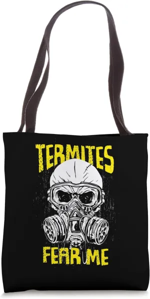 Termites Fear Me Pest Control Termites Tote Bag
